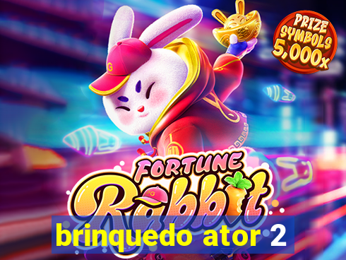 brinquedo ator 2